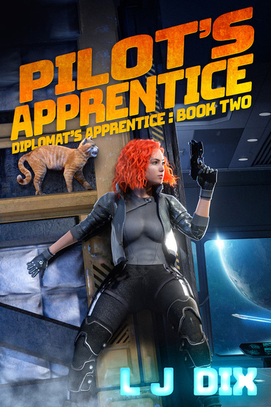Book cover for science fiction novel Pilot's Apprentice by LJ Dix - book two in the space opera series Diplomat's Apprentice. The book cover features Anwyn Owens on a ship in outer space.
